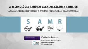 Czékmán Balázs: A technológia tanórai alkalmazásának szintjei: az SAMR-modell lehetőségei a tanítási folyamatban és a kutatásban